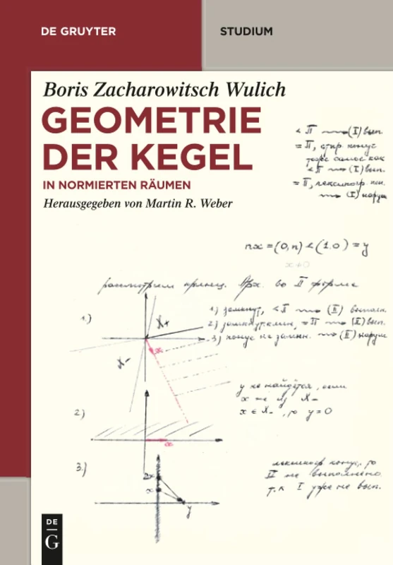 Geometrie der Kegel: In normierten Räumen (De Gruyter Studium)