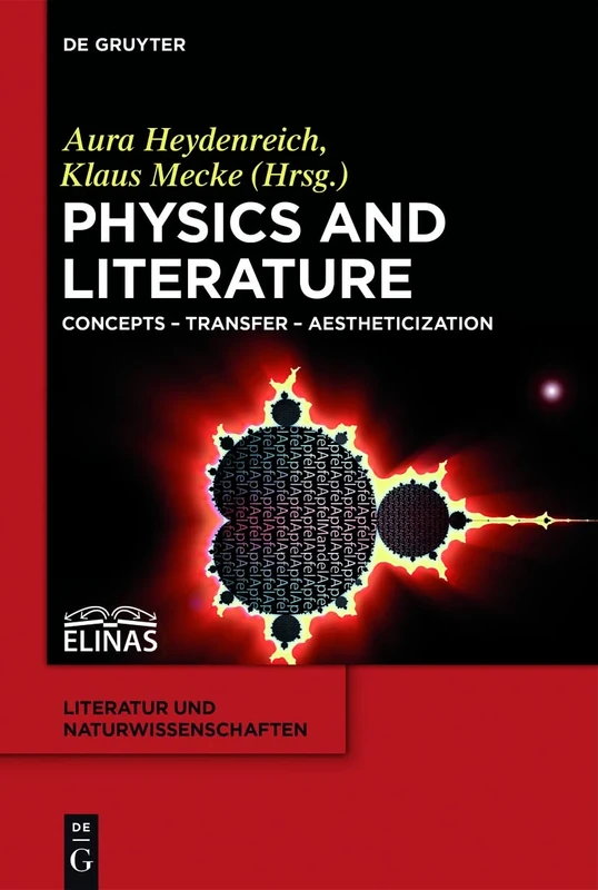 Physics and Literature: Concepts – Transfer – Aestheticization: 3 (Literatur- und Naturwissenschaften, 3)