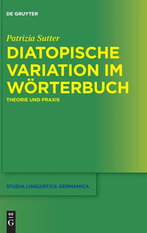 Diatopische Variation Im Worterbuch: Theorie Und Praxis (Studia Linguistica Germanica): 127