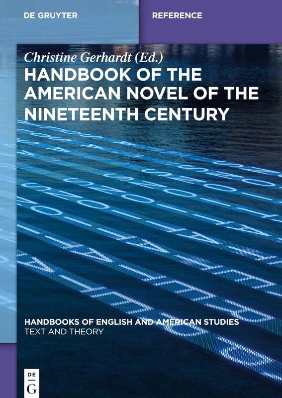 Handbook of the American Novel of the Nineteenth Century: 7 (Handbooks of English and American Studies, 7)