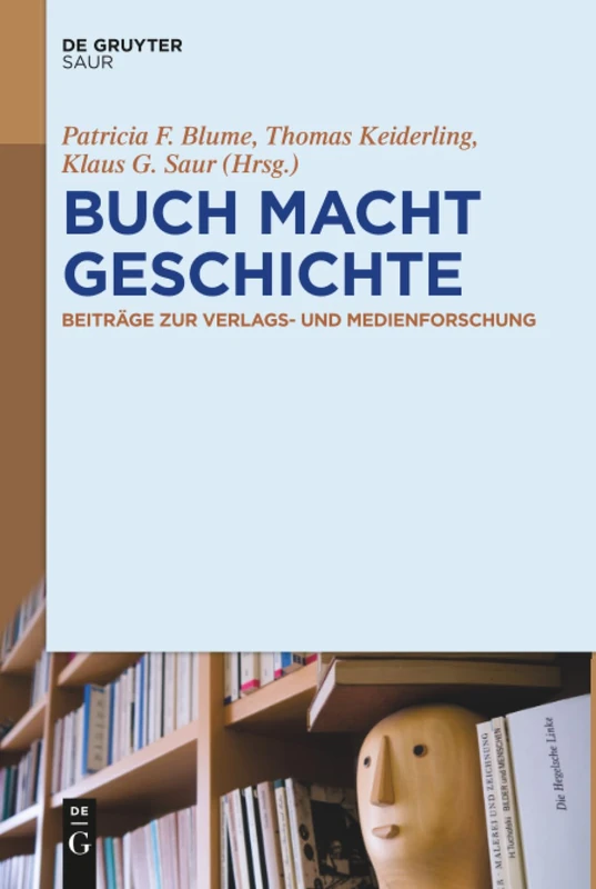 BUCH MACHT GESCHICHTE: Beiträge Zur Verlags- Und Medienforschung