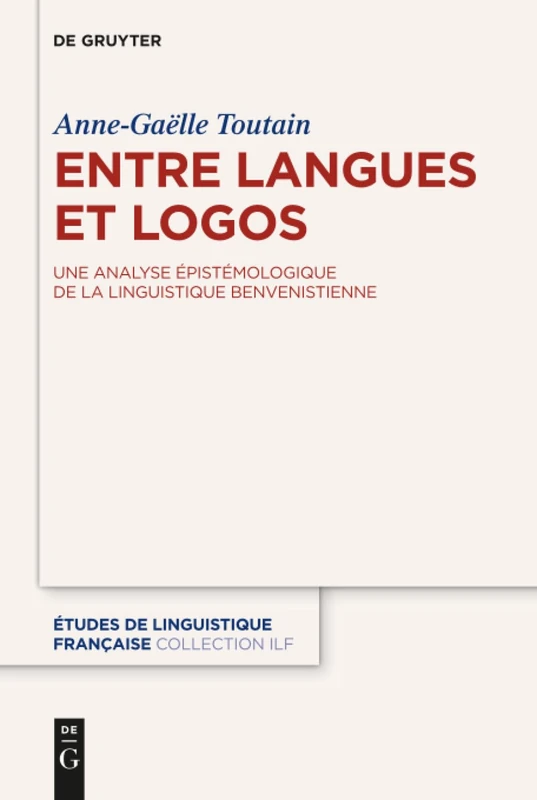 Entre langues et logos: Une analyse épistémologique de la linguistique benvenistienne: 2 (Études de linguistique française, 2)