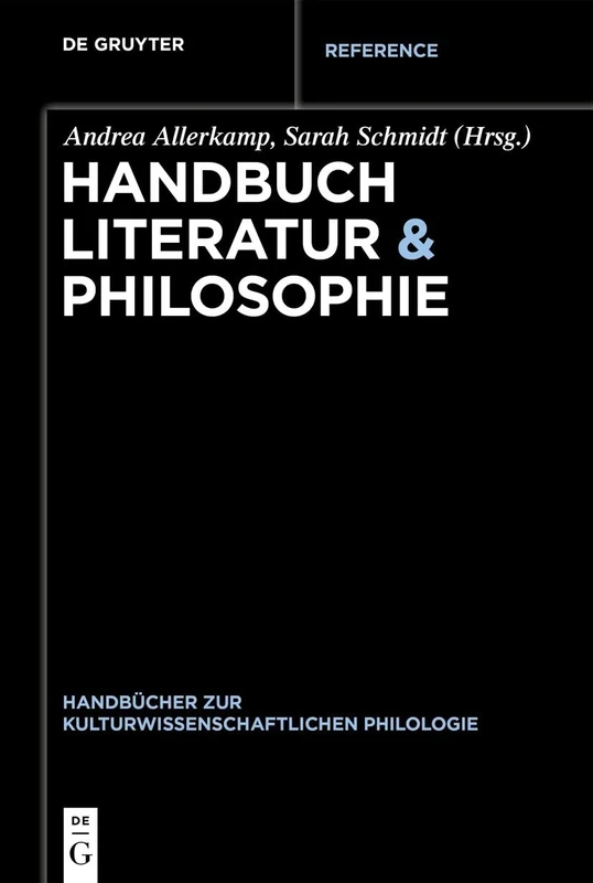 Handbuch Literatur & Philosophie: 11 (Handbücher zur kulturwissenschaftlichen Philologie, 11)