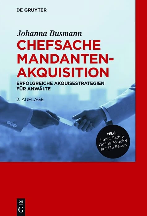 Chefsache Mandantenakquisition: Erfolgreiche Akquisestrategien Für Anwälte