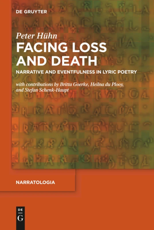 Facing Loss and Death: Narrative and Eventfulness in Lyric Poetry: 55 (Narratologia, 55)