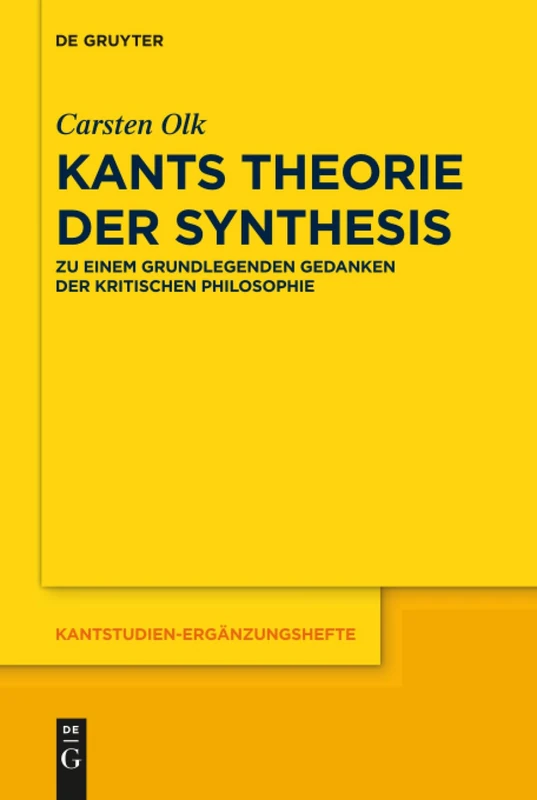 Kants Theorie der Synthesis: Zu einem grundlegenden Gedanken der kritischen Philosophie: 192 (Kantstudien-Erganzungshefte, 192)