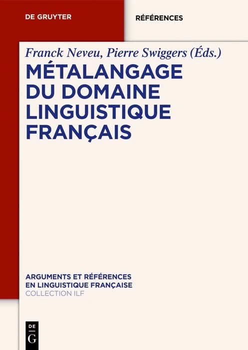 Métalangage(s) Du Domaine Linguistique Français: 1 (Arguments Et Références En Linguistique Française)