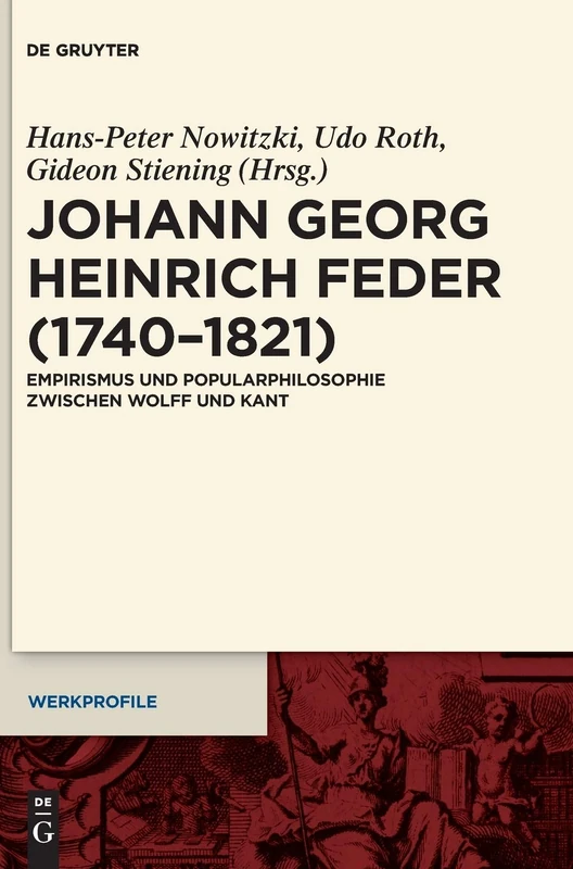 Johann Georg Heinrich Feder (1740-1821) (Werkprofile): Empirismus und Popularphilosophie zwischen Wolff und Kant: 10