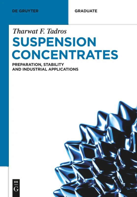 Suspension Concentrates: Preparation, Stability and Industrial Applications (De Gruyter Textbook)