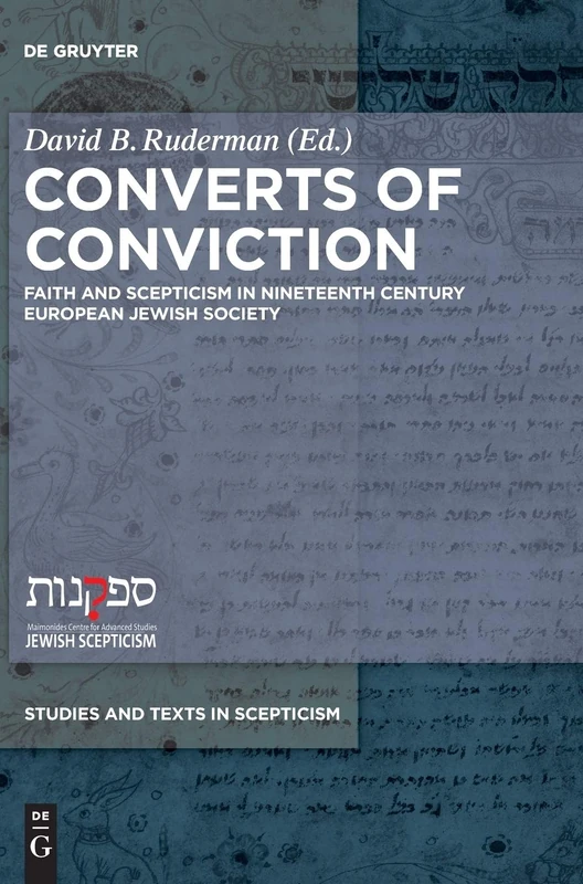 Converts of Conviction: Faith and Scepticism in Nineteenth Century European Jewish Society (Jewish Thought, Philosophy, and Religion): 1 (Studies and Texts in Scepticism, 1) - Image 1