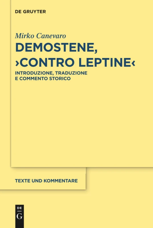 Demostene, "Contro Leptine": Introduzione, Traduzione e Commento Storico: 55 (Texte und Kommentare, 55)