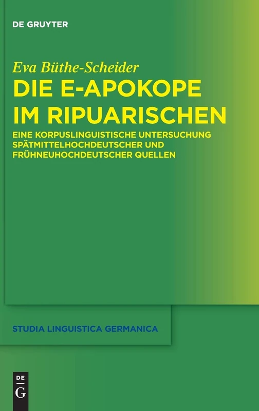 Die E-Apokope Im Ripuarischen: Eine Korpuslinguistische Untersuchung Spatmittelhochdeutscher Und Fruhneuhochdeutscher Quellen (Studia Linguistica Germanica): 130