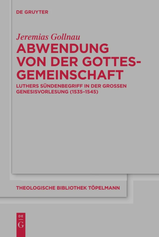 Abwendung von der Gottesgemeinschaft: Luthers Sündenbegriff in der Großen Genesisvorlesung (1535-1545): 177 (Theologische Bibliothek Topelmann, 177) - Image 1