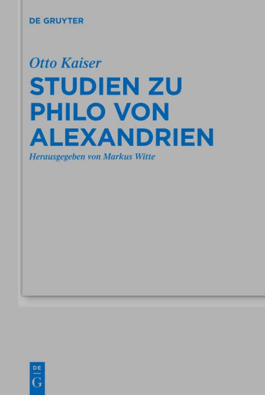 Studien zu Philo von Alexandrien: 501 (Beihefte zur Zeitschrift fur die Alttestamentliche Wissenschaft, 501)