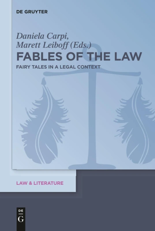 Fables of the Law: Fairy Tales in a Legal Context: 13 (Law & Literature, 13)