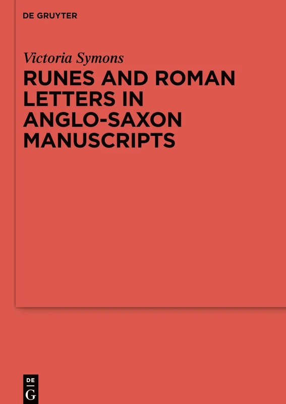 Runes and Roman Letters in Anglo-Saxon Manuscripts (Reallexikon Der Germanischen Altertumskunde - Ergänzungsbände): 99 (Ergänzungsbände zum Reallexikon der Germanischen Altertumskunde, 99)