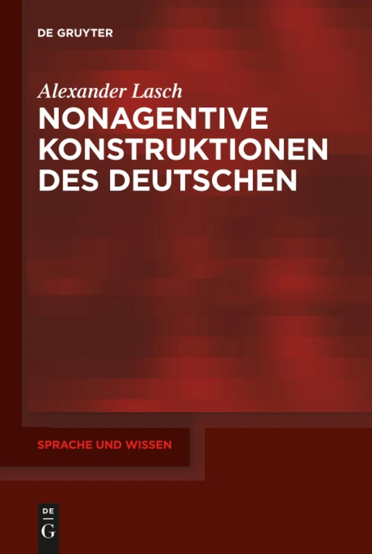 Nonagentive Konstruktionen des Deutschen: 25 (Sprache und Wissen (SuW), 25)