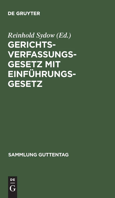 Gerichtsverfassungsgesetz mit Einführungsgesetz: Unter besonderer Berücksichtigung der Entscheidungen des Reichsgerichts: 14 (Sammlung Guttentag, 14)