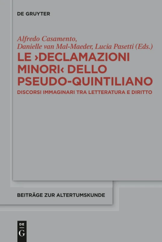 Le >Declamazioni Minori< dello Pseudo-Quintiliano: Discorsi immaginari tra letteratura e diritto: 361 (Beitrage zur Altertumskunde, 361) - Image 1