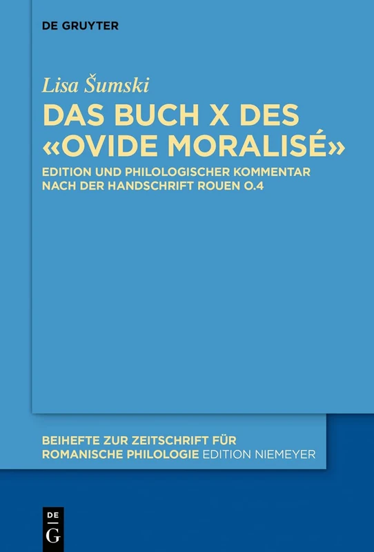 Ovide Moralisé: Kommentierte Edition Von Buch X Nach Der Handschrift Rouen, Bibl. Mun., O.4: 412 (Beihefte Zur Zeitschrift Für Romanische Philologie)