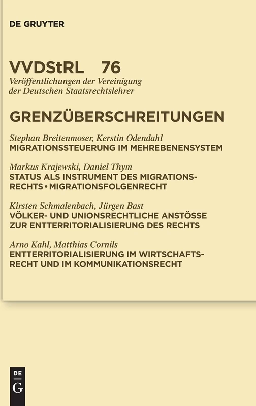 Grenzuberschreitungen: Migration. Entterritorialisierung Des Offentlichen Rechts (Veroffentlichungen Der Vereinigung Der Deutschen Staatsrecht): 76