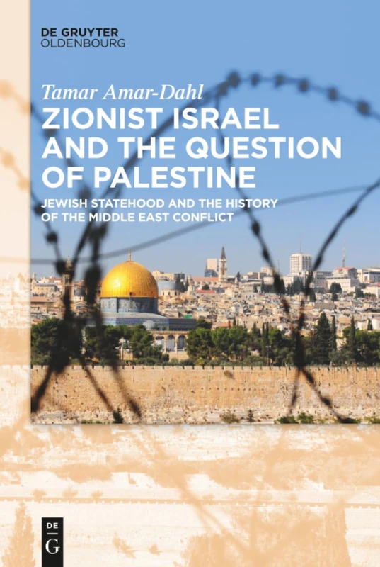 Zionist Israel and the Question of Palestine: Jewish Statehood and the History of the Middle East Conflict