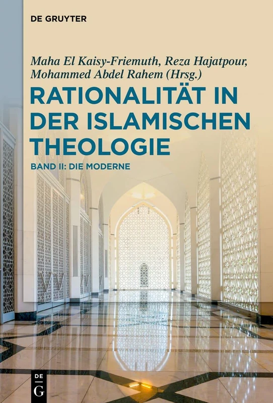 Rationalität in der Islamischen Theologie: Band II: Die Moderne: 2