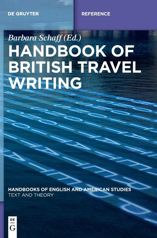 Handbook of British Travel Writing (Handbooks of English and American Studies, 12)