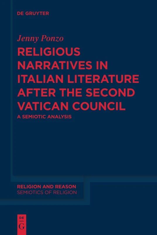 Religious Narratives in Italian Literature after the Second Vatican Council: A Semiotic Analysis: 2 (Religion and Reason, 59)
