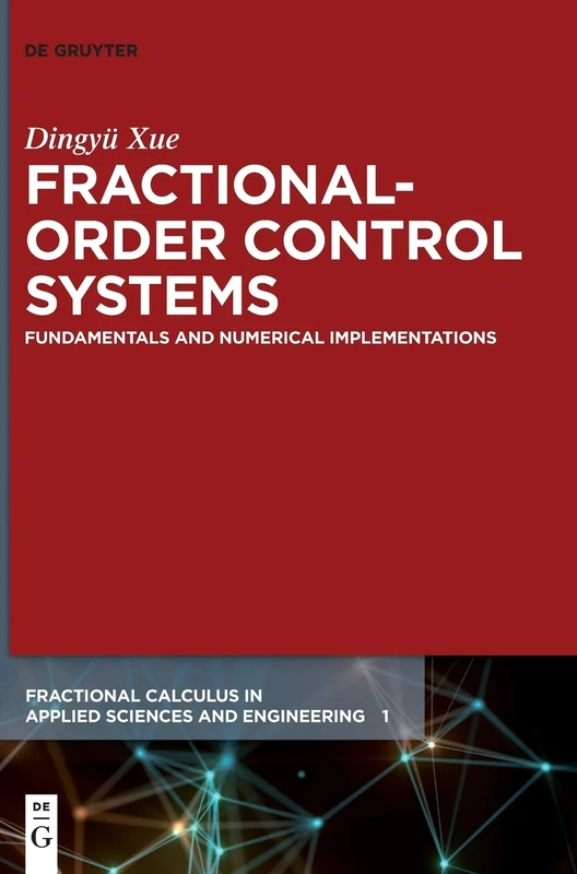 Fractional-Order Control Systems: Fundamentals and Numerical Implementations (Fractional Calculus in Applied Sciences and Engineering): 1