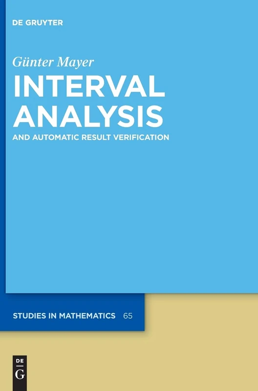 Interval Analysis: and Automatic Result Verification (De Gruyter Studies in Mathematics): 65