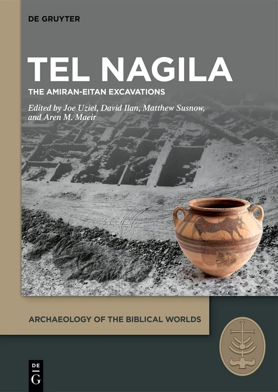 Tel Nagila: The Amiran-Eitan Excavations: 1 (Archaeology of the Biblical Worlds, 1)