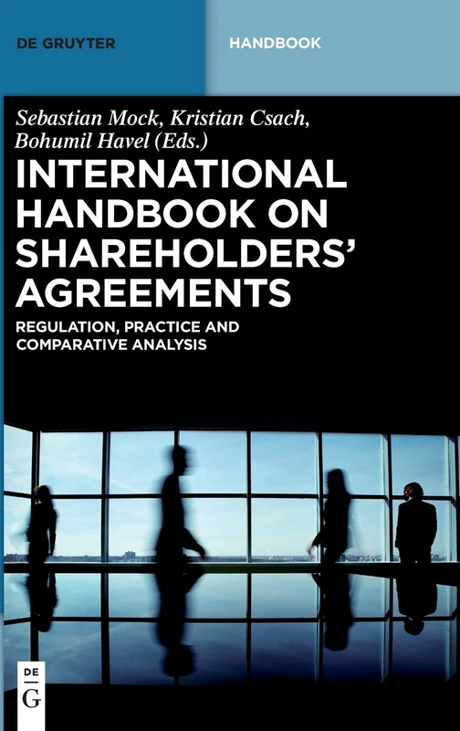 International Handbook on Shareholders´ Agreements: 500 (de Gruyter Handbook): Regulation, Practice and Comparative Analysis