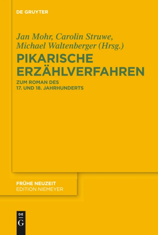 Pikarische Erzählverfahren: Zum Roman des 17. und 18. Jahrhunderts: 206 (Fruhe Neuzeit, 206)
