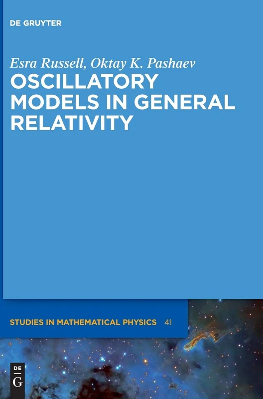 Oscillatory Models in General Relativity (De Gruyter Studies in Mathematical Physics): 41