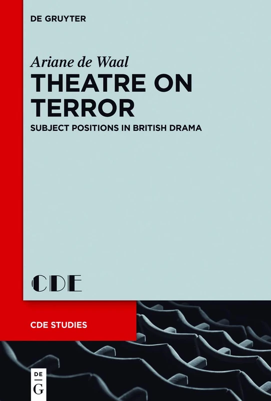 De Gruyter Theatre on Terror: Subject Positions in British Drama