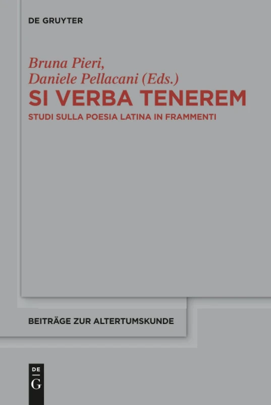 Si verba tenerem: Studi sulla poesia latina in frammenti: 362 (Beitrage zur Altertumskunde, 362)