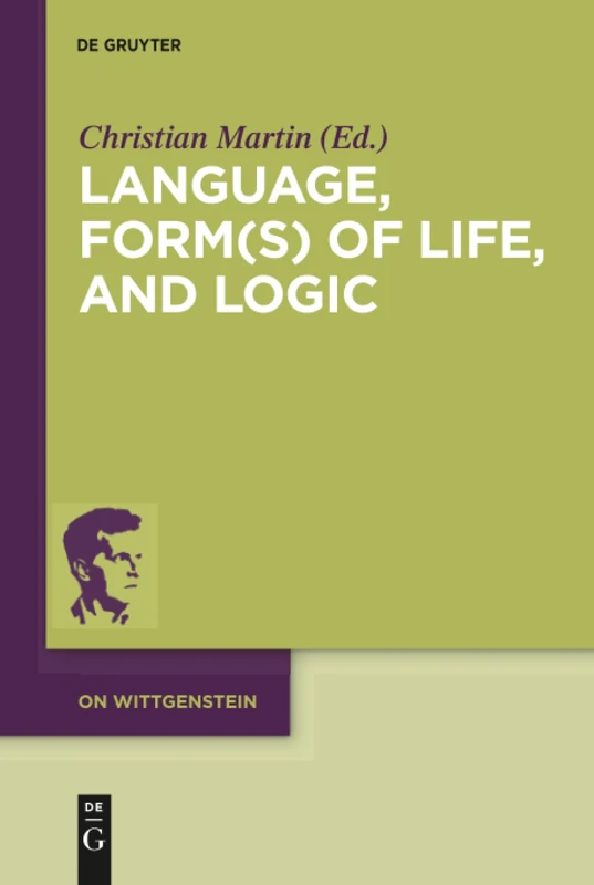 Language, Form(s) of Life, and Logic: Investigations after Wittgenstein: 4