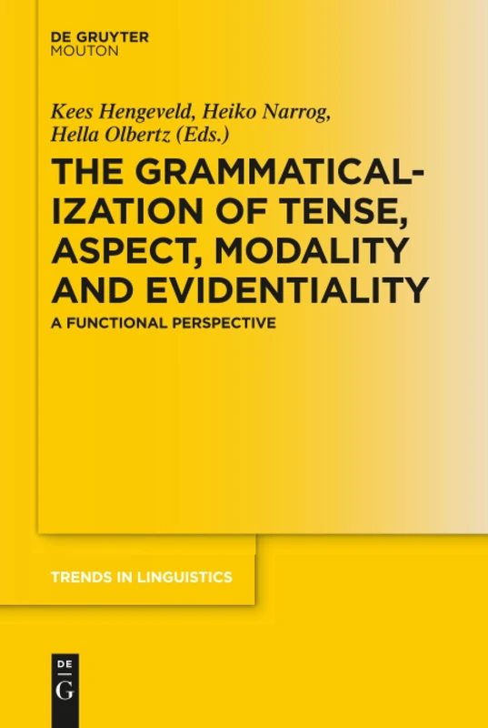 The Grammaticalization of Tense, Aspect, Modality and Evidentiality: A Functional Perspective: 311 (Trends in Linguistics. Studies and Monographs [TiLSM], 311)