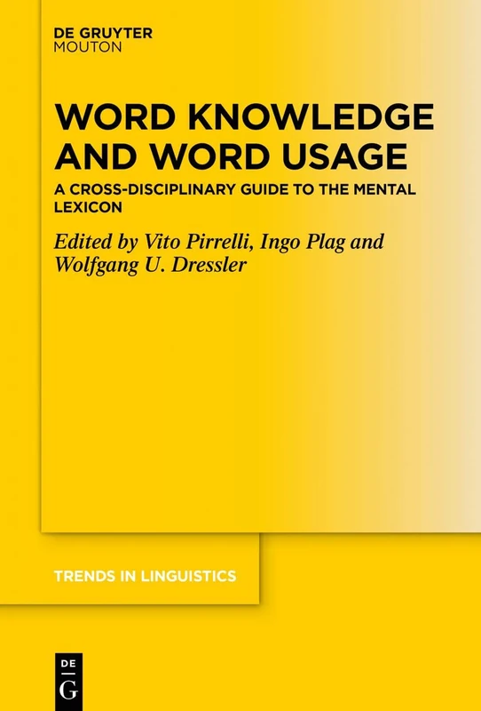 Word Knowledge and Word Usage: A Cross-Disciplinary Guide to the Mental Lexicon: 337 (Trends in Linguistics. Studies and Monographs [TiLSM], 337)