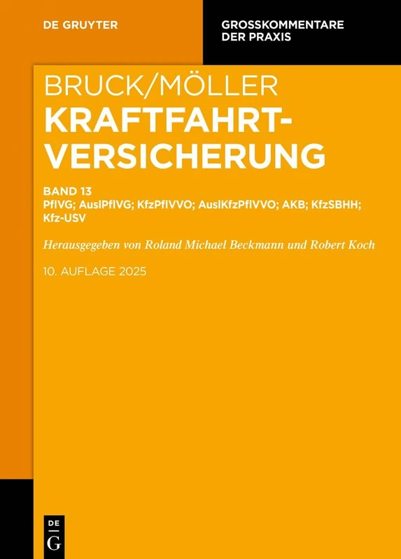 Kraftfahrtversicherung: Pflvg; Auslpflvg; Kfzpflvvo; Auslkfzpflvvo; Akb (Ohne Kfz-Unfallversicherung); Kfzsbhh; Kfz-Usv (Großkommentare Der Praxis)