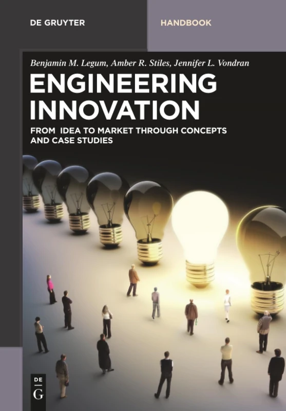 Engineering Innovation: From idea to market through concepts and case studies (De Gruyter Textbook)