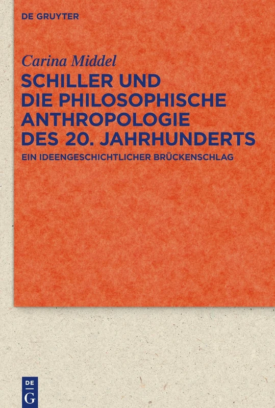 Schiller und die Philosophische Anthropologie des 20. Jahrhunderts: Ein ideengeschichtlicher Brückenschlag: 88 (Quellen und Forschungen zur Literatur- und Kulturgeschichte, 88 (322))