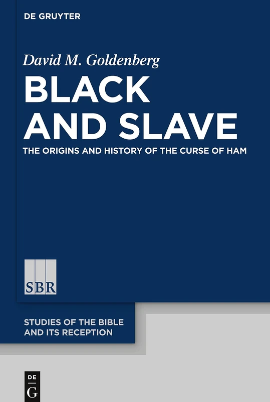 Black and Slave: The Origins and History of the Curse of Ham: 10 (Studies of the Bible and Its Reception (SBR), 10) - Image 1