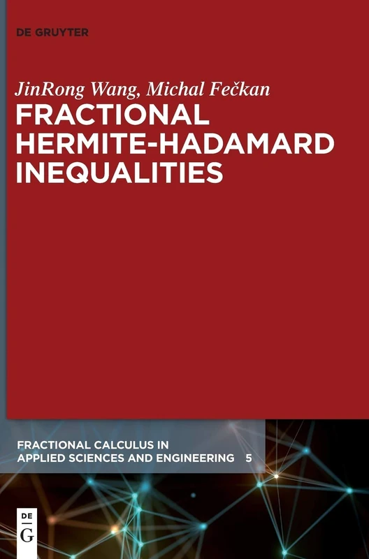 Fractional Hermite-Hadamard Inequalities: 5 (Fractional Calculus in Applied Sciences and Engineering, 5)