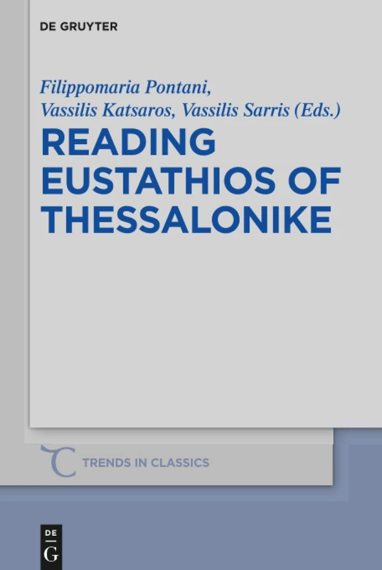 Reading Eustathios of Thessalonike: 46 (Trends in Classics - Supplementary Volumes, 46)
