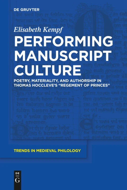 Performing Manuscript Culture: Poetry, Materiality, and Authorship in Thomas Hoccleve’s "Regement of Princes": 33 (Trends in Medieval Philology, 33) - Image 1