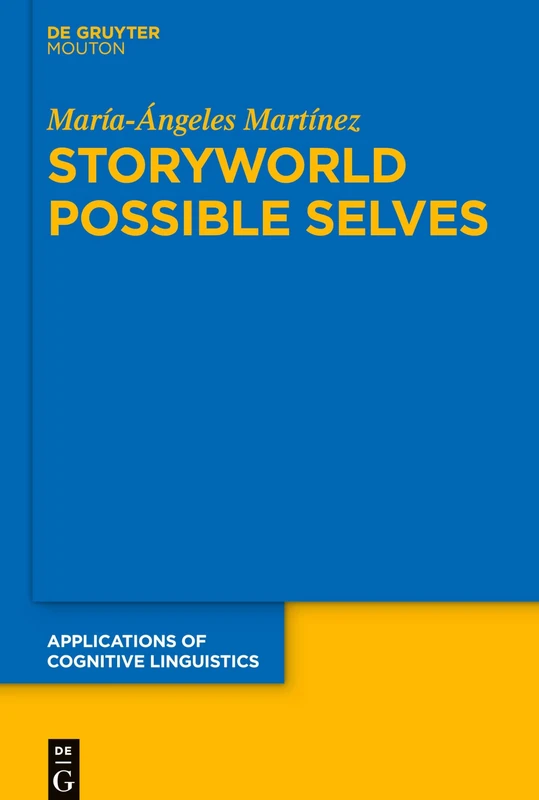 Storyworld Possible Selves: 37 (Applications of Cognitive Linguistics [ACL], 37)