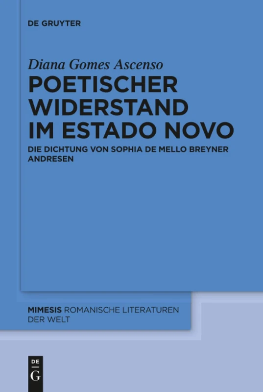 Poetischer Widerstand im Estado Novo: Die Dichtung von Sophia de Mello Breyner Andresen: 66 (Mimesis, 66)