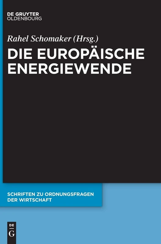 Die Europäische Energiewende: 104 (Schriften Zu Ordnungsfragen der Wirtschaft)